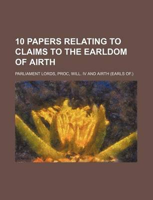 Book cover for 10 Papers Relating to Claims to the Earldom of Airth