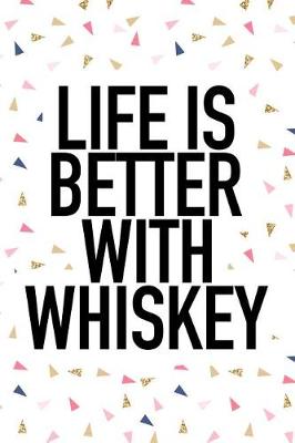 Book cover for Life Is Better with Whiskey