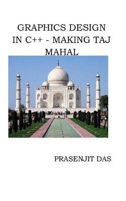 Book cover for Graphics Design in C++ Making Taj Mahal