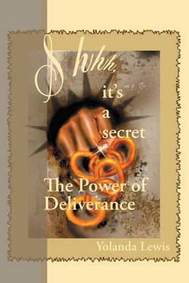 Book cover for Shhh...It's a Secret-The Power of Deliverance