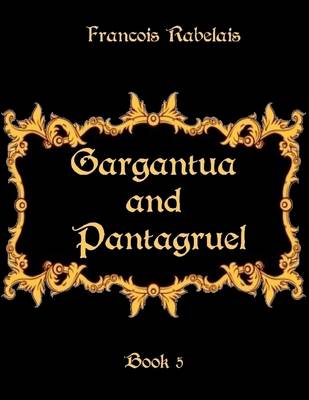 Book cover for Gargantua and Pantagruel : Book 5 (Illustrated)