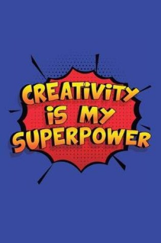 Cover of Creativity Is My Superpower