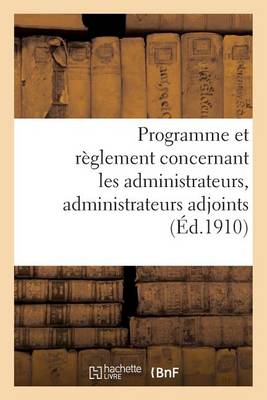 Book cover for Programme Et Reglement Concernant Les Administrateurs, Administrateurs Adjoints (Ed.1910)