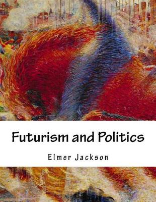 Book cover for Futurism and Politics