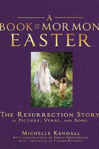 Cover of Book of Mormon Easter: The Resurrection Story in Picture, Verse, and Song