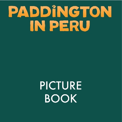 Book cover for Paddington in Peru: The Movie Storybook