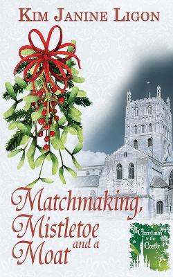 Cover of Matchmaking, Mistletoe and a Moat