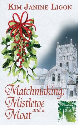 Book cover for Matchmaking, Mistletoe and a Moat