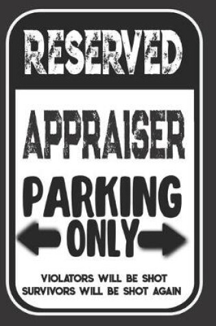 Cover of Reserved Appraiser Parking Only. Violators Will Be Shot. Survivors Will Be Shot Again