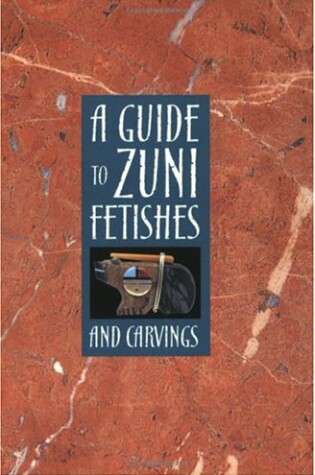 Cover of A Guide to Zuni Fetishes and Carvings