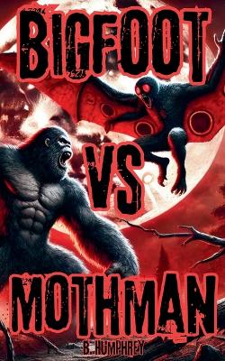 Book cover for Bigfoot Vs Mothman