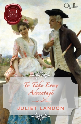 Book cover for Quills - To Take Every Advantage/Marrying The Mistress/A Scandalous Mistress