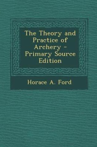 Cover of The Theory and Practice of Archery