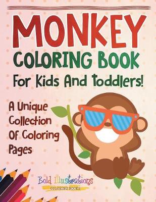 Book cover for Monkey Coloring Book For Kids And Toddlers! A Unique Collection Of Coloring Pages