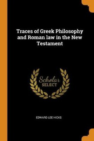 Cover of Traces of Greek Philosophy and Roman Law in the New Testament