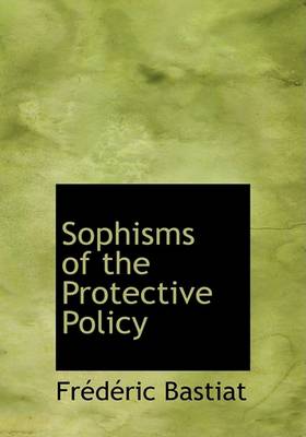 Book cover for Sophisms of the Protective Policy