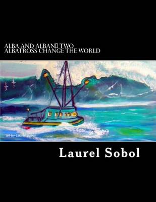 Cover of Alba and Alban Two Albatross Change The World