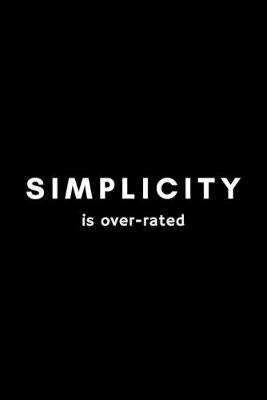 Book cover for Simplicity Is Over-Rated