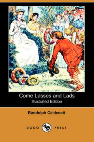 Cover of Come Lasses and Lads(Dodo Press)