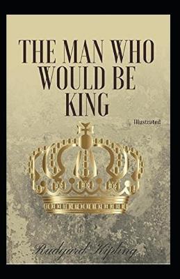 Book cover for The Man Who Would be King Illustratedv