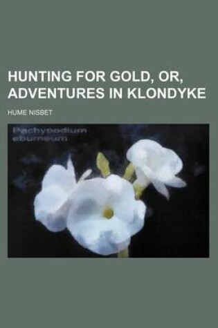 Cover of Hunting for Gold, Or, Adventures in Klondyke