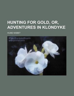 Book cover for Hunting for Gold, Or, Adventures in Klondyke