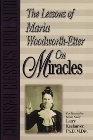 Cover of The Lessons of Maria Woodworth-Etter Om Miracles