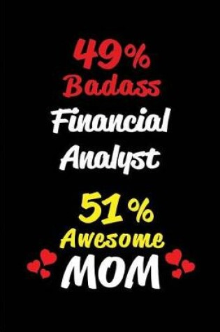 Cover of 49% Badass Financial Analyst 51 % Awesome Mom