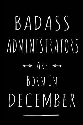 Book cover for Badass Administrators are Born in December