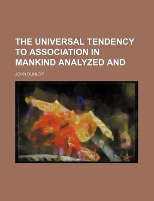 Book cover for The Universal Tendency to Association in Mankind Analyzed and