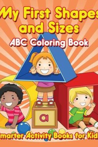 Cover of My First Shapes and Sizes ABC Coloring Book