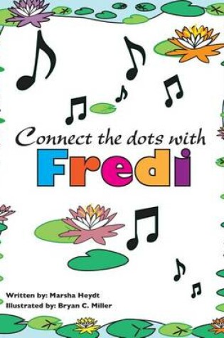 Cover of The Adventures of Fredi and her Lilypad Band Connect the Dots