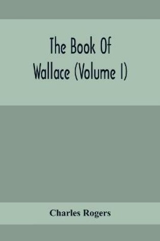 Cover of The Book Of Wallace (Volume I)