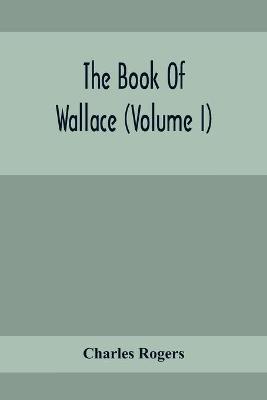 Book cover for The Book Of Wallace (Volume I)