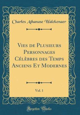 Book cover for Vies de Plusieurs Personnages Célèbres Des Temps Anciens Et Modernes, Vol. 1 (Classic Reprint)