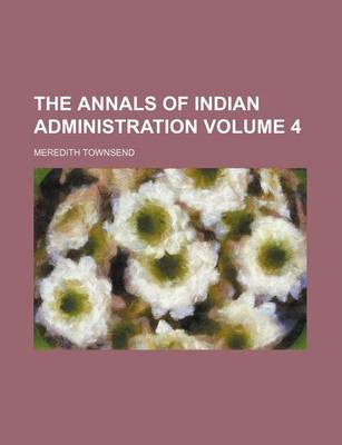 Book cover for The Annals of Indian Administration Volume 4