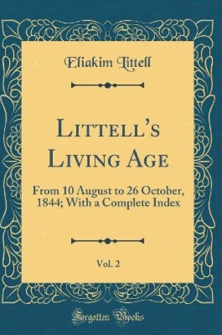 Cover of Littell's Living Age, Vol. 2: From 10 August to 26 October, 1844; With a Complete Index (Classic Reprint)