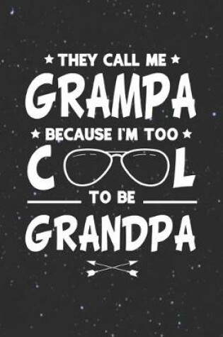 Cover of They Call Me Grampa Because I'm Too Cool To Be Grandpa