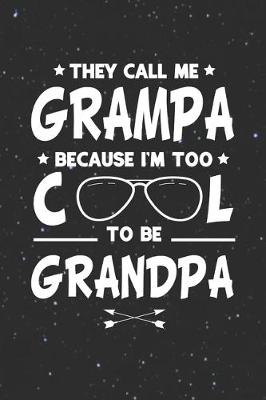 Book cover for They Call Me Grampa Because I'm Too Cool To Be Grandpa