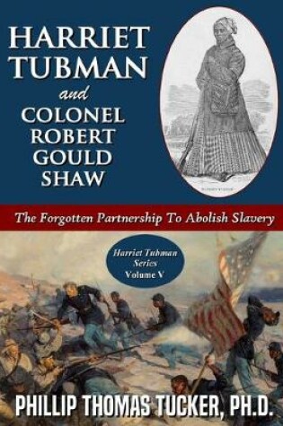 Cover of Harriet Tubman and Colonel Robert Gould Shaw: The Forgotten Partnership To Abolish Slavery