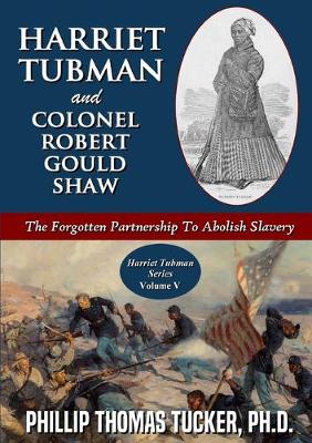 Book cover for Harriet Tubman and Colonel Robert Gould Shaw: The Forgotten Partnership To Abolish Slavery