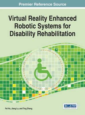 Cover of Virtual Reality Enhanced Robotic Systems for Disability Rehabilitation