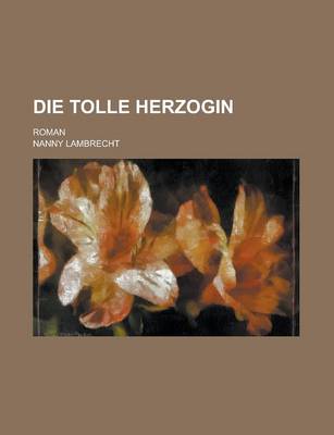 Book cover for Die Tolle Herzogin; Roman