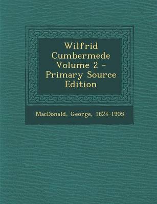 Book cover for Wilfrid Cumbermede Volume 2 - Primary Source Edition