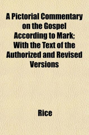 Cover of A Pictorial Commentary on the Gospel According to Mark; With the Text of the Authorized and Revised Versions