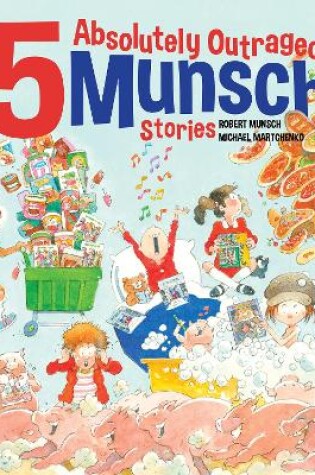 Cover of 5 Absolutely Outrageous Munsch Stories