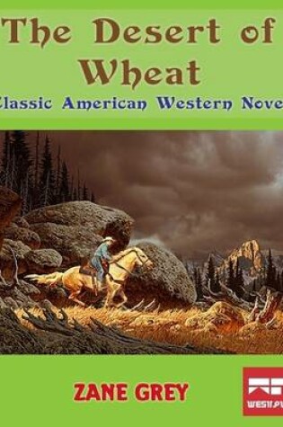 Cover of The Desert of Wheat: Classic American Western Novel