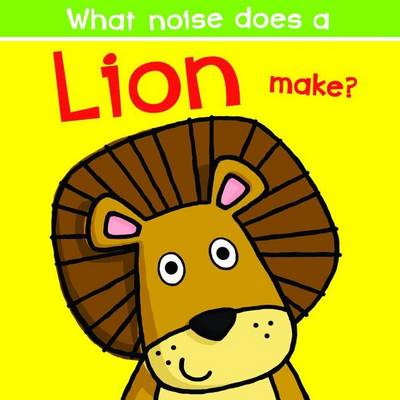 Book cover for What Noise Does a Lion Make?