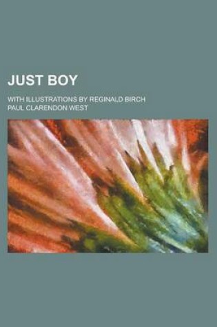 Cover of Just Boy; With Illustrations by Reginald Birch