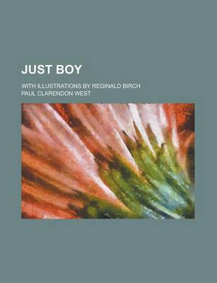 Book cover for Just Boy; With Illustrations by Reginald Birch